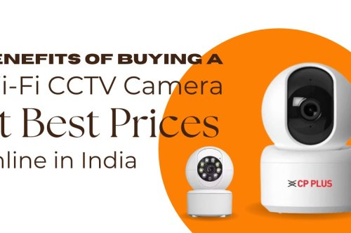 Benefits of Buying Wi-Fi CCTV Cameras Online in India